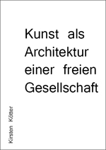 Kirsten Kötter: Kunst als Architektur einer freien Gesellschaft, 23.11.-14.12.2014, 
  Kunstfabrik Darmstadt. Broschüre 2014 
  (pdf, German, 12 pages, 3.14 MB)