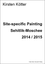 Kirsten Kötter: Site-specific Painting Sehitlik-Moschee, Berlin, 14 pages, 4 MB (deutsch / English), 2014 / 2015